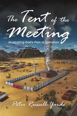 The Tent of the Meeting - Peter Russell-Yarde - 9781969213243