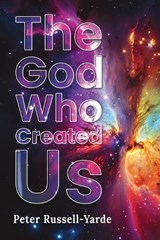 The God Who Created Us - Peter Russell-Yarde - 9781969213298