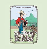 Oh, Those Kids! - Mary Margaret - 9781969213359