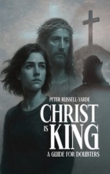 Christ Is King - Peter Russell-Yarde - 9781969213403