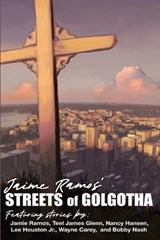 Jaime Ramos' Streets of Golgotha - Teel James Glenn ; Nancy Hansen ; Lee Houston - 9781969285165