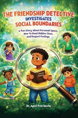 The Friendship Detective Investigates Social Boundaries - April Pete Starks - 9781969325007