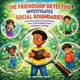 The Friendship Detective Investigates Social Boundaries - April Pete Starks - 9781969325298