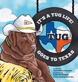 It's a Tug Life!: Tug Goes to Texas - Laura Watkins Utterback - 9781969338106