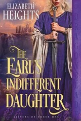 The Earl's Indifferent Daughter - Elizabeth Heights - 9781969349782