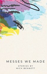 Messes Me Made - Mick Bennett - 9781969421037