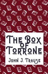 The Box of Torrone - John J Trause - 9781969421143