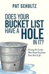 Does Your Bucket Have A Hole In It? - Pat Schultz - 9781969463969