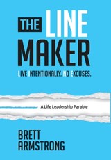 The Line Maker: Live Intentionally. No Excuses. - Brett Armstrong - 9781969508080
