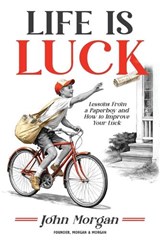 Life is Luck - John Morgan - 9781969508356