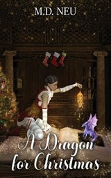 A Dragon for Christmas - M. D. Neu - 9781969655067