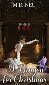 A Dragon for Christmas - M D Neu - 9781969655715