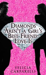 Diamonds Aren’t a Girl’s Best Friend — Love is - Felicia Carparelli - 9781969655982