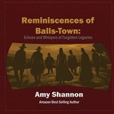 Reminiscences of Balls-Town - Amy Shannon - 9781969718120