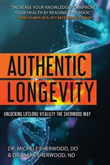 Authentic Longevity - Mark Sherwood ; Michelle Sherwood - 9781969826313