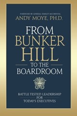 From Bunker Hill to the Boardroom - Andy Moye - 9781969826436