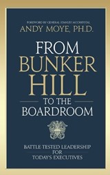 From Bunker Hill to the Boardroom - Andy Moye - 9781969826443