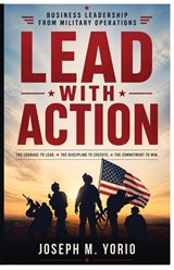 Lead With Action - Joseph M Yorio - 9781969826726