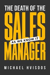 The Death of the Sales Manager - Michael Hvisdos - 9781969826801