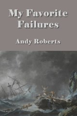 My Favorite Failures - Andy Roberts - 9781969849022