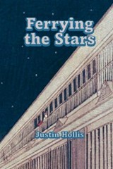 Ferrying the Stars - Justin Hollis - 9781969849084