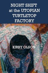 Night Shift at the Utopian Turtletop Factory - Kirby Olson - 9781969849107