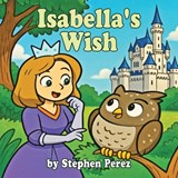 Isabella's Wish - Stephen Perez - 9781969865039