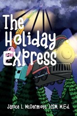 The Holiday Express - Janice L McDermott - 9781969865930