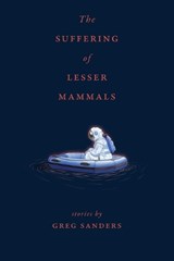 The Suffering of Lesser Animals - Greg Sanders - 9781969900068