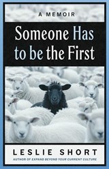 Someone Has to Be the First - Leslie Short - 9781969935220