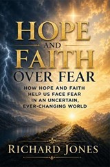 Hope and Faith Over Fear - Richard Jones - 9781969964046
