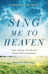 Sing Me to Heaven - CALLAWAY,  Carolana - 9781970102086