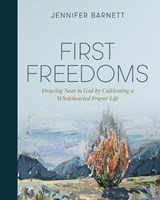 First Freedoms - Jennifer Barnett - 9781970102406