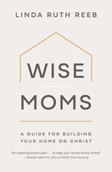Wise Moms - Linda Ruth Reeb - 9781970102901