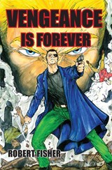 Vengeance is Forever - Robert Fisher - 9781970153439