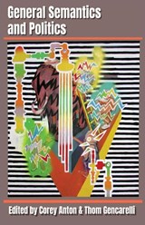 General Semantics and Politics - Corey Anton ; Thom Gencarelli - 9781970164367