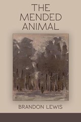 The Mended Animal - Brandon Lewis - 9781970256178