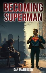 Becoming Superman - Dan Mathieson - 9781970288414