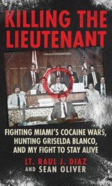 Killing The Lieutenant - Lt. Raul J. Diaz ; Sean Oliver - 9781970361230