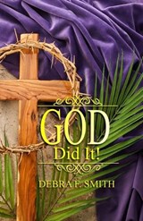 God Did It! - Debra F Smith - 9781970436167
