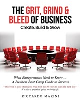 The Grit, Grind & Bleed of Business - Riccardo Marini - 9781970440782