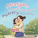 Mommy, do you love me? / Anasym, sen meni jaqsy köresiñ be? - Zhadyra Yerkesh ; Bir Bala - 9781970442007