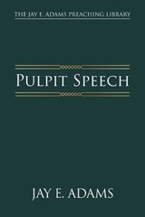 Pulpit Speech - Jay E Adams - 9781970445176