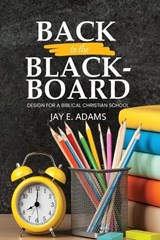 Back to the Blackboard - Jay E Adams - 9781970445299