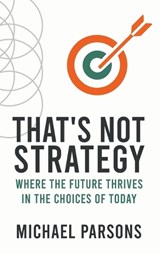 That's Not Strategy - Michael Parsons - 9781970577181