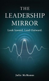 The Leadership Mirror - Julie McManus - 9781970642087
