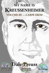 My Name is Kreussenheimer Volume III - Dale Preuss - 9781970658125