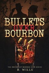 Bullets Over Bourbon - B Wills - 9781970692075