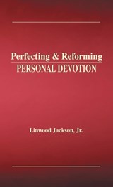 Perfecting & Reforming Personal Devotion - Linwood Jackson - 9781970730883