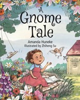 A Gnome Tale - Amanda Huneke - 9781970735239